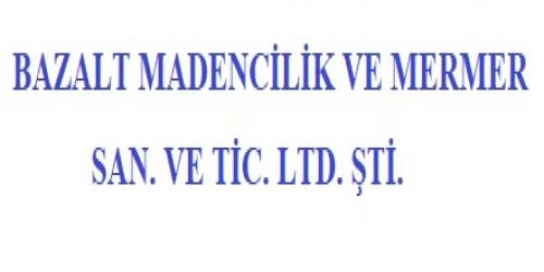 BAZALT MADENCİLİK VE MERMER SAN. VE RİC. LTD. ŞTİ.